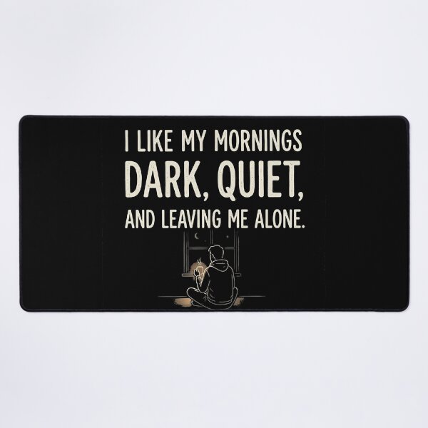 Item preview, I like my mornings dark, quiet, and leaving me alone. designed and sold by jrzvibe.