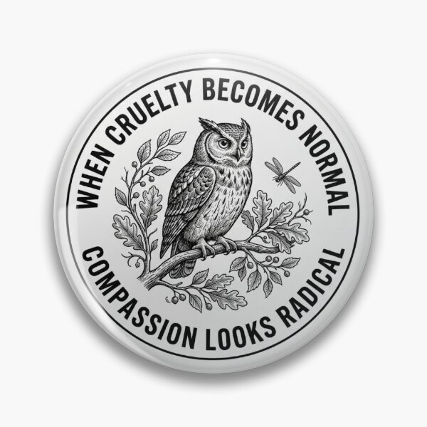 Item preview, When Cruelty Becomes Normal Compassion Looks Radical Vintage Owl Activist Badge    designed and sold by raedattia.