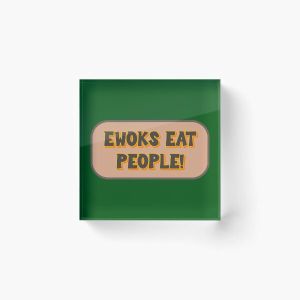 Item preview, Ewoks Eat People! designed and sold by Karate Octopus.