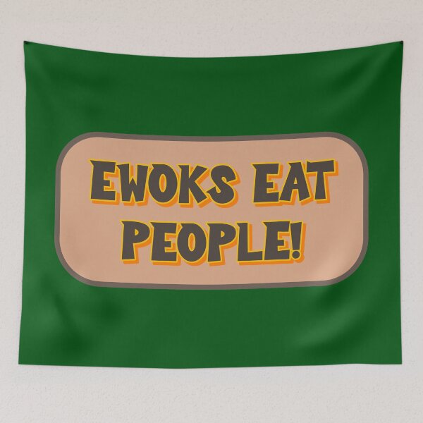 Item preview, Ewoks Eat People! designed and sold by Karate Octopus.