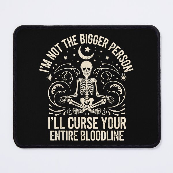 Item preview, Im Not The Bigger Person I'll Curse Your Entire Bloodline designed and sold by Daisy Grimes.