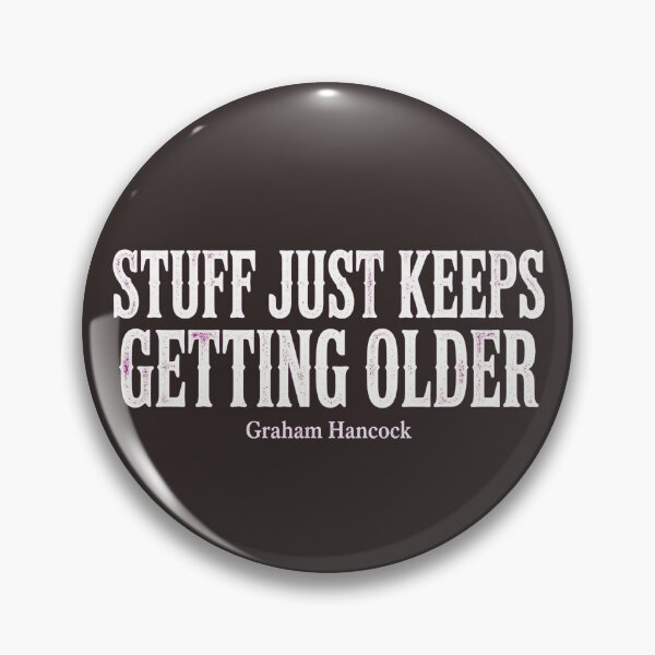Item preview, Stuff just keeps getting older - Graham Hancock Quote T-Shirt designed and sold by AncientUFO.