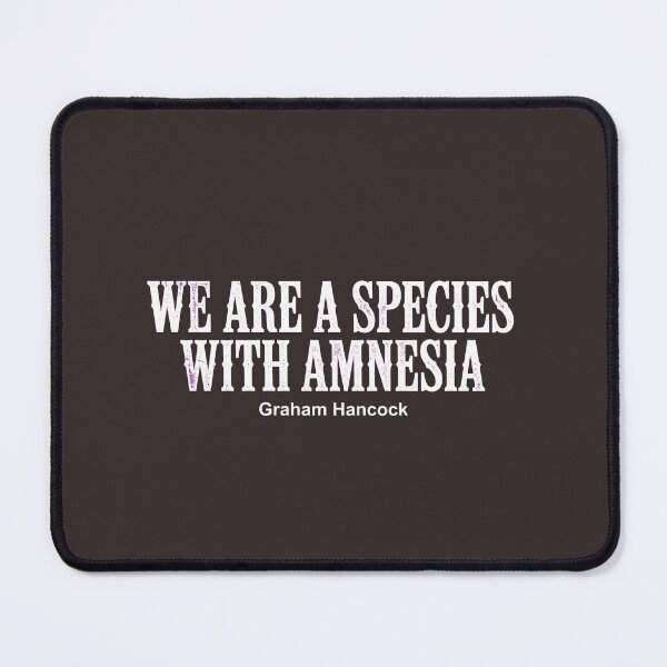 Item preview, We Are A Species With Amnesia - Graham Hancock Quote T-Shirt designed and sold by AncientUFO.