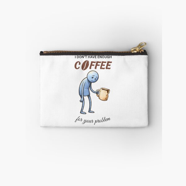 Item preview, I Don't Have Enough Coffee For Your Problem Funny Cartoon Coffee Lover Design designed and sold by Specialdesign10.