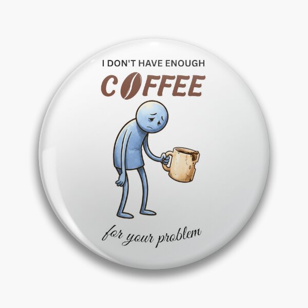 Item preview, I Don't Have Enough Coffee For Your Problem Funny Cartoon Coffee Lover Design designed and sold by Specialdesign10.