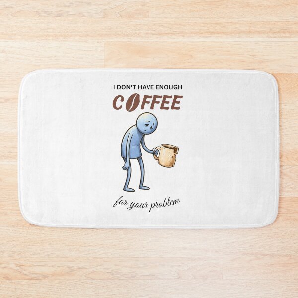 Item preview, I Don't Have Enough Coffee For Your Problem Funny Cartoon Coffee Lover Design designed and sold by Specialdesign10.