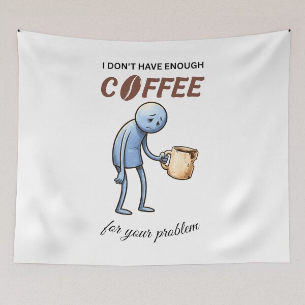 Item preview, I Don't Have Enough Coffee For Your Problem Funny Cartoon Coffee Lover Design designed and sold by Specialdesign10.