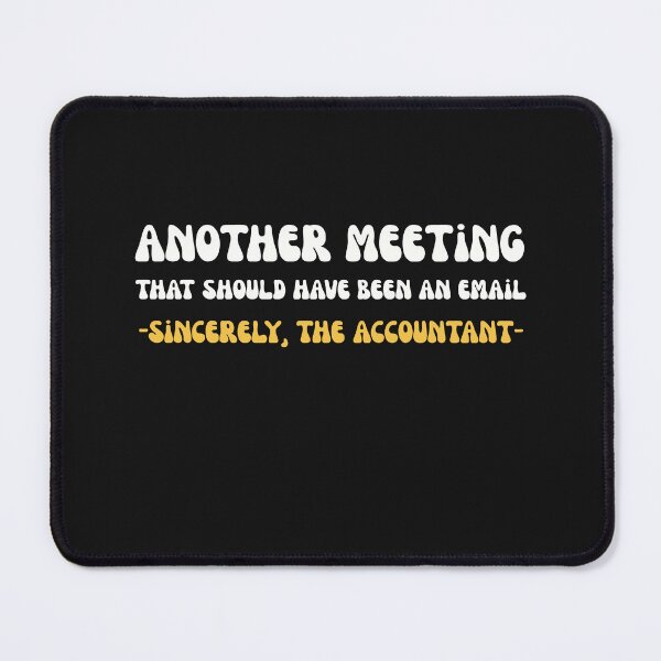 Item preview, Funny Accountant Meeting That Should Have Been An Email designed and sold by mumchaosdesigns.
