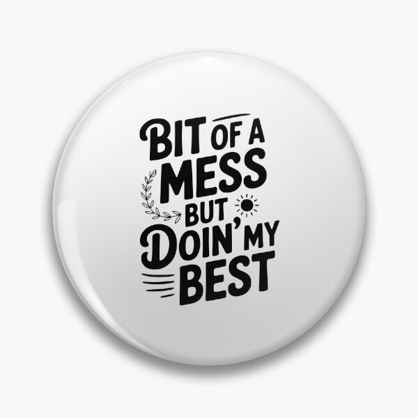 Item preview, Bit Of a Mess But Doin' My Best designed and sold by Frank Ring.