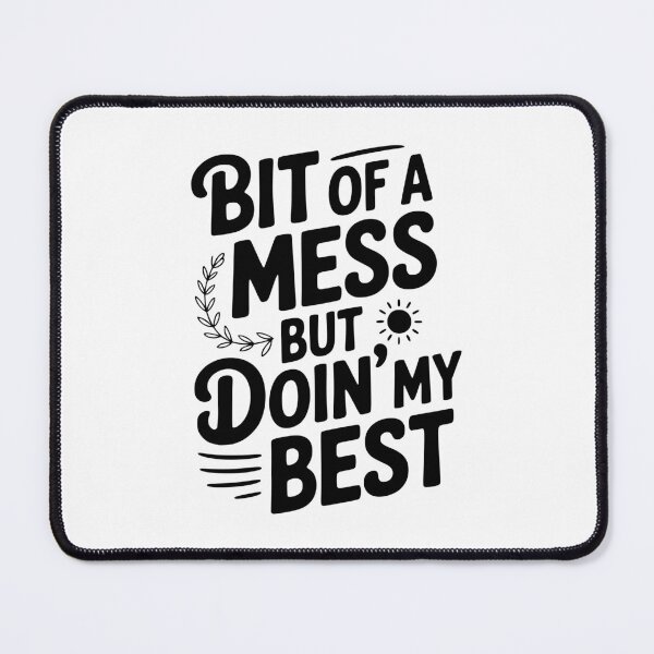Item preview, Bit Of a Mess But Doin' My Best designed and sold by Frank Ring.
