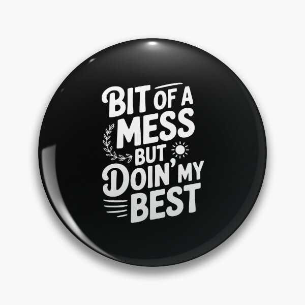 Item preview, Bit Of a Mess But Doin' My Best designed and sold by Frank Ring.
