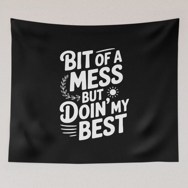 Item preview, Bit Of a Mess But Doin' My Best designed and sold by Frank Ring.