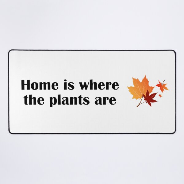 Item preview, Home Is Where The Plants Are Botanical Quote designed and sold by IannelloDesign.
