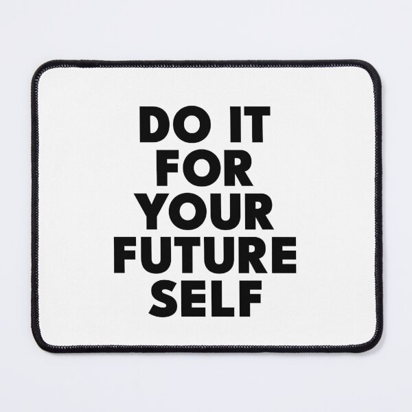 Item preview, Do It For Your Future Self designed and sold by PublicArtDesign.