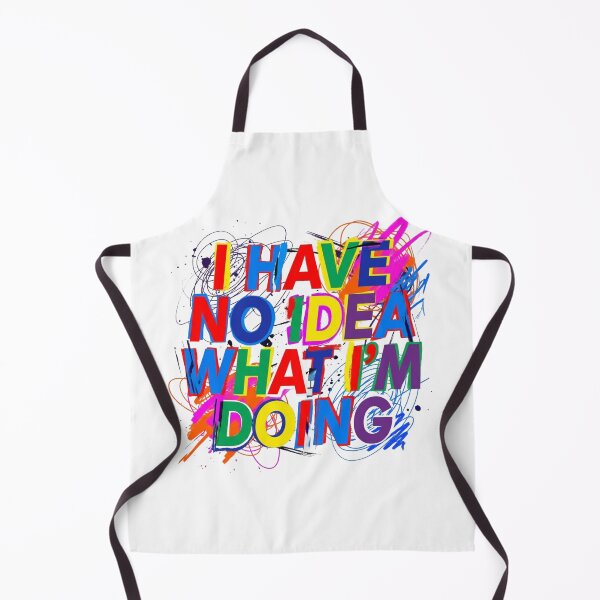 Item preview, I Have No Idea What I'm Doing Funny Colorful Typography designed and sold by Sanan Israyilli.