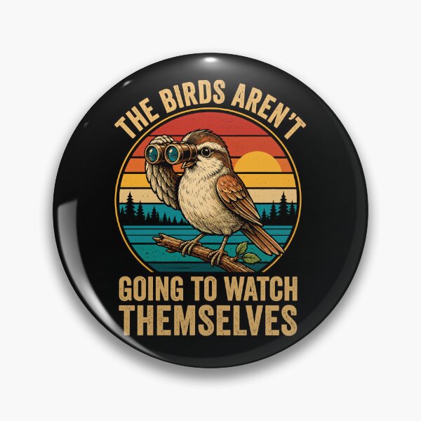 Item preview, The Bird Aren't Going To Watch Themselves Funny Bird Watching designed and sold by roni-harbor.