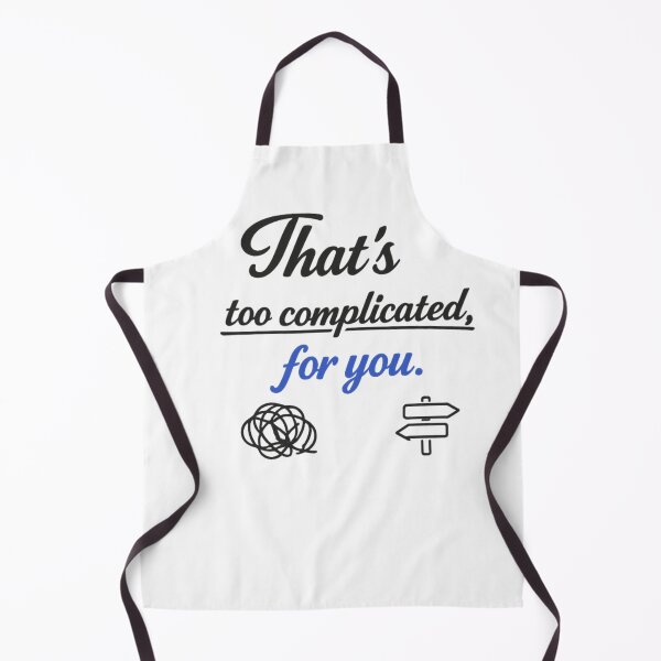 Item preview, That's Too Complicated For You Funny Sarcastic Quote Design designed and sold by MarselArt.