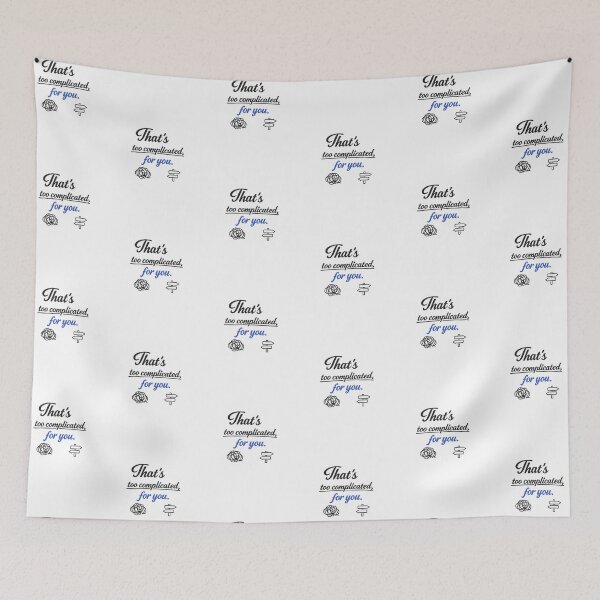 Item preview, That's Too Complicated For You Funny Sarcastic Quote Design designed and sold by MarselArt.