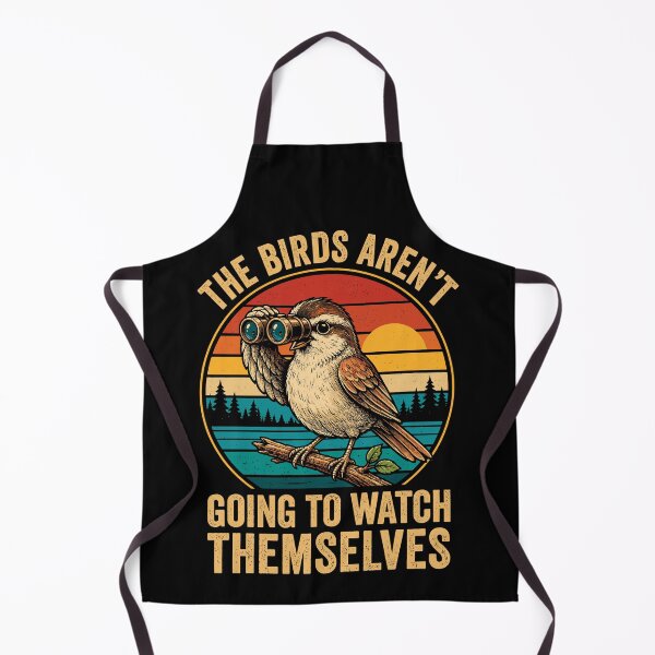 Item preview, The Bird Aren't Going To Watch Themselves Funny Bird Watching designed and sold by roni-harbor.