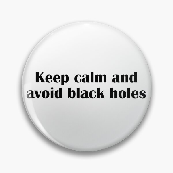 Item preview, Keep Calm And Avoid Black Holes Funny Space Design designed and sold by IannelloDesign.