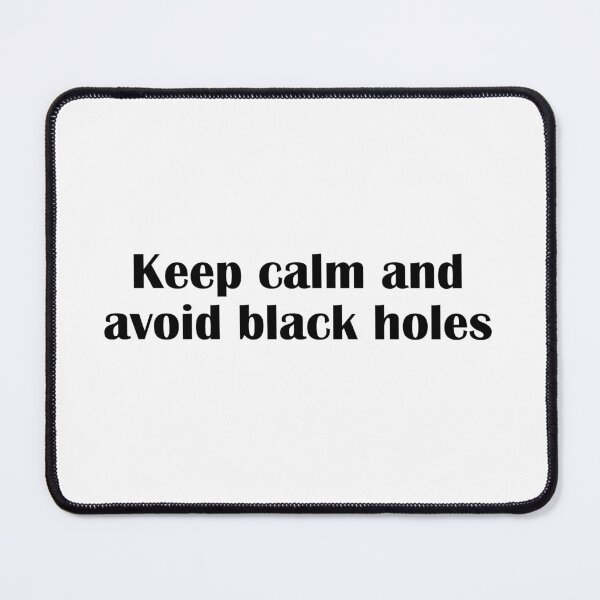 Item preview, Keep Calm And Avoid Black Holes Funny Space Design designed and sold by IannelloDesign.