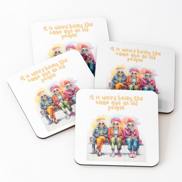 Item preview, It Is Weird To Be The Same Age As Old People designed and sold by lindseywomack.