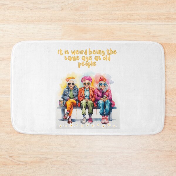 Item preview, It Is Weird To Be The Same Age As Old People designed and sold by lindseywomack.