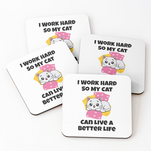 Item preview, I Work Hard So My Cat Can Live A Better Life designed and sold by CreativeCrest.