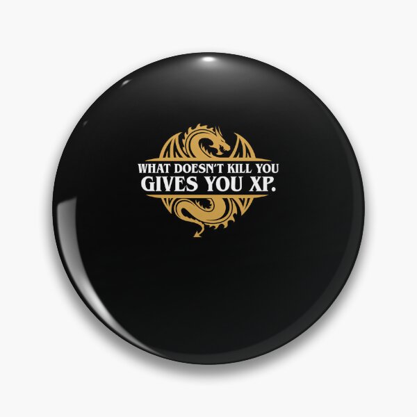 Item preview, What Doesn'T Kill You Gives You Xp Rpg Gamers designed and sold by BrytenSalinys.
