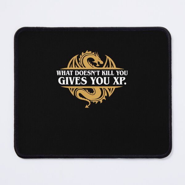 Item preview, What Doesn'T Kill You Gives You Xp Rpg Gamers designed and sold by BrytenSalinys.