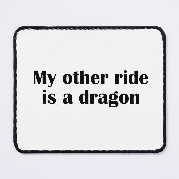 Item preview, My Other Ride Is A Dragon Funny Fantasy Quote designed and sold by IannelloDesign.