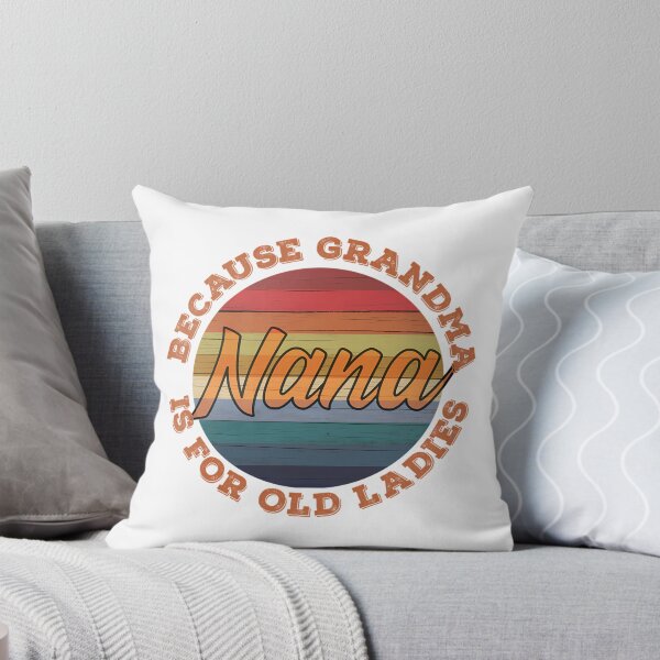 Item preview, Nana Because Grandma Is For Old Ladies - Funny Grandmother Design designed and sold by lindseywomack.