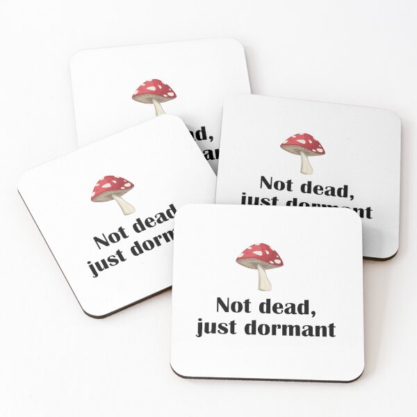 Item preview, Not Dead Just Dormant Cute Mushroom Funny Pun designed and sold by IannelloDesign.