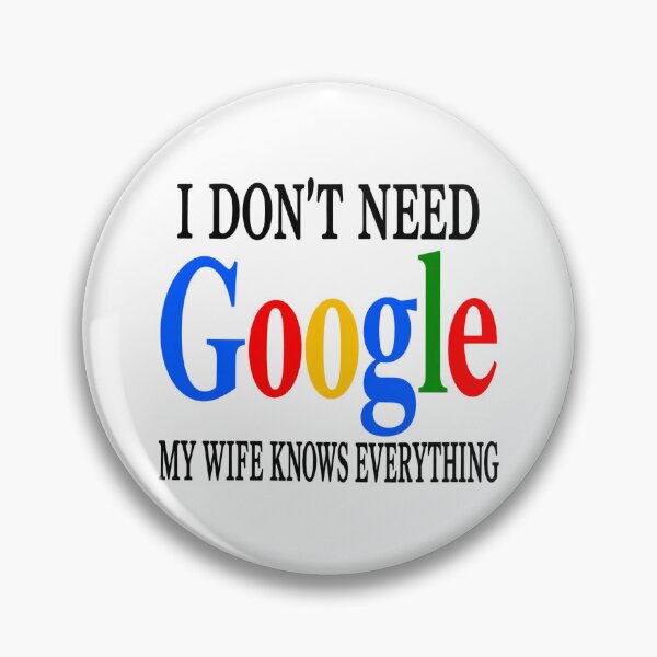 Item preview, I don't need Google, my wife knows everything ? designed and sold by Missaday.