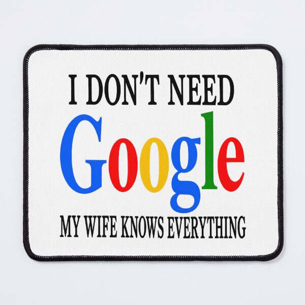 Item preview, I don't need Google, my wife knows everything ? designed and sold by Missaday.