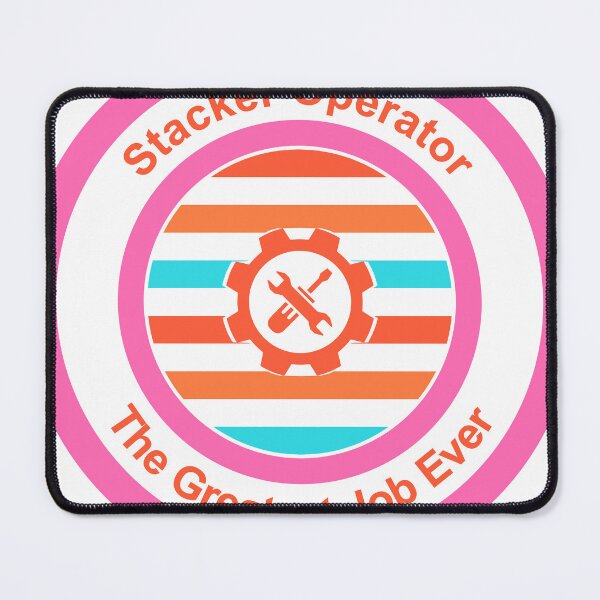 Item preview, Stacker Operator The Greatest Job Ever designed and sold by TheIconSmith.