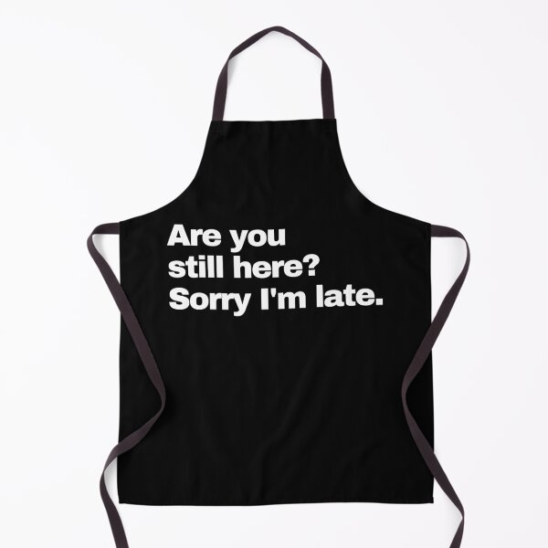 Item preview, Are You Still Here? Sorry I'm Late. designed and sold by EunsooLee.