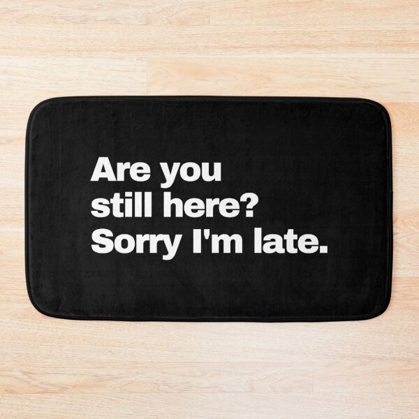 Item preview, Are You Still Here? Sorry I'm Late. designed and sold by EunsooLee.