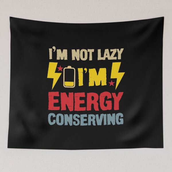 Item preview, I’m Not Lazy I’m Energy Conserving Funny Sarcasm designed and sold by DESIGNNOUR.
