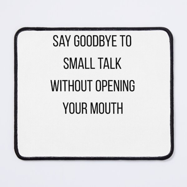 Item preview, Say goodbye to small talk without opening your mouth designed and sold by Designe4You.