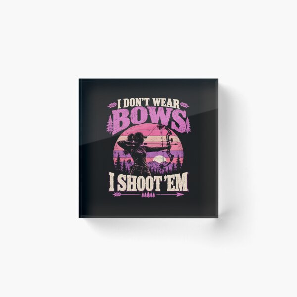Item preview, I Don't Wear Bows I Shoot Em designed and sold by a-turner-paint.