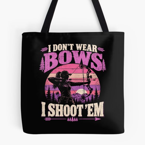 Item preview, I Don't Wear Bows I Shoot Em designed and sold by a-turner-paint.