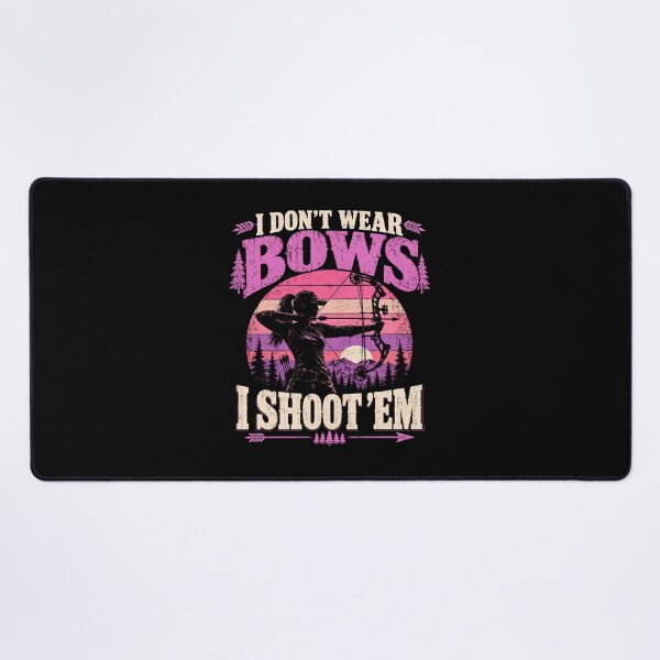 Item preview, I Don't Wear Bows I Shoot Em designed and sold by a-turner-paint.