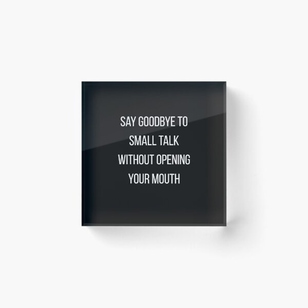 Item preview, Say goodbye to small talk without opening your mouth designed and sold by Designe4You.