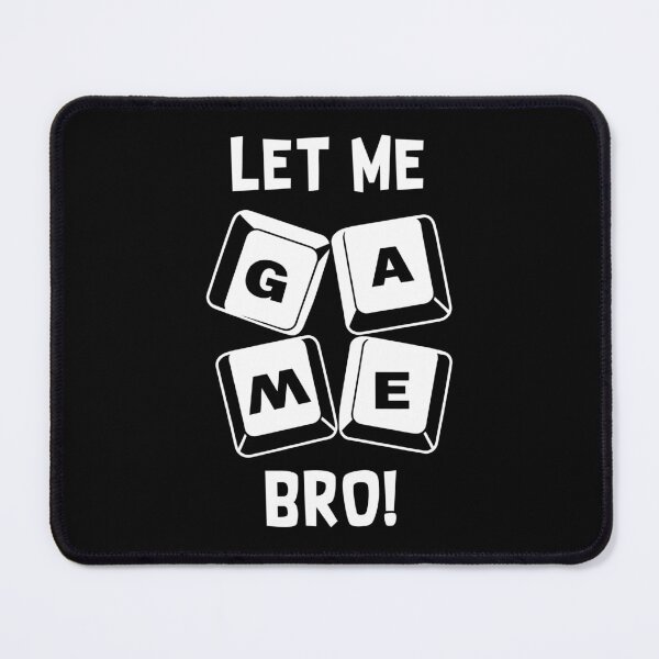 Item preview, Let Me Game Bro Funny PC Gamer designed and sold by ShirtWreck.