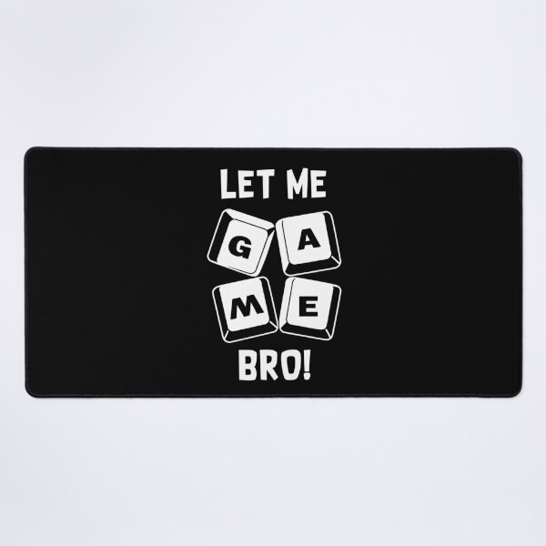 Item preview, Let Me Game Bro Funny PC Gamer designed and sold by ShirtWreck.