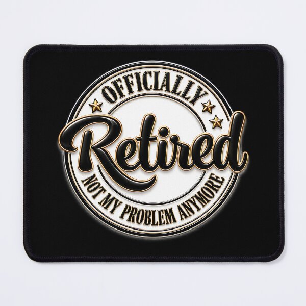 Item preview, Officially Retired Not My Problem Anymore Funny designed and sold by Wilcox PhotoArt.