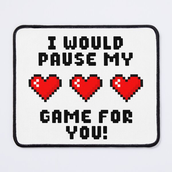 Item preview, I Would Pause My Game For You designed and sold by ShirtWreck.