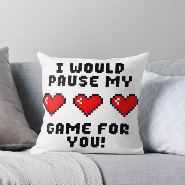 Item preview, I Would Pause My Game For You designed and sold by ShirtWreck.
