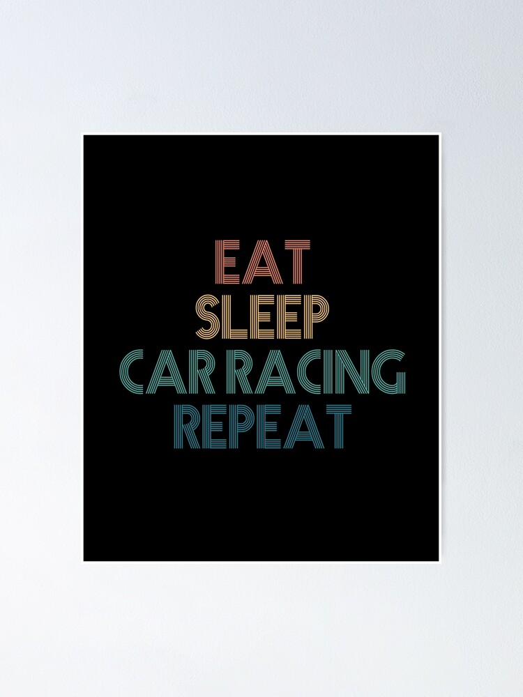 Thumbnail 1 of 3, Poster, Eat Sleep Car Racing Repeat - Gift For Car Racing Fans designed and sold by kindxinn.